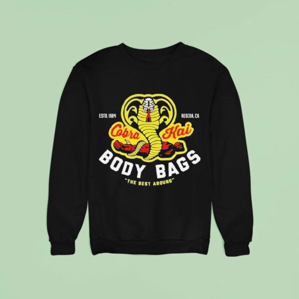 Cobra Kai Body Bags The Best Around Estd Sweatshirt
