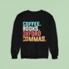 Coffee Books Oxford Commas Sweatshirt