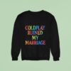 Coldplay Ruined My Marriage Hr Nightmare Sweatshirt