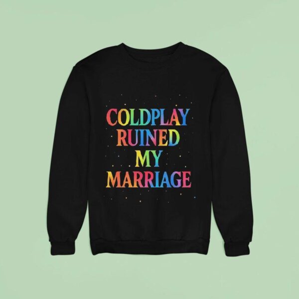 Coldplay Ruined My Marriage Hr Nightmare Sweatshirt