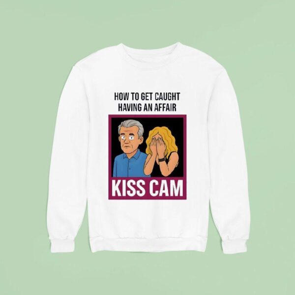 Coldplay S How To Get Caught Having An Affair Kiss Cam Sweatshirt