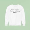 Como Se Dice Bounce On It Crazy Style Sweatshirt