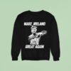 Conor Mcgregor Make Ireland Great Again Sweatshirt