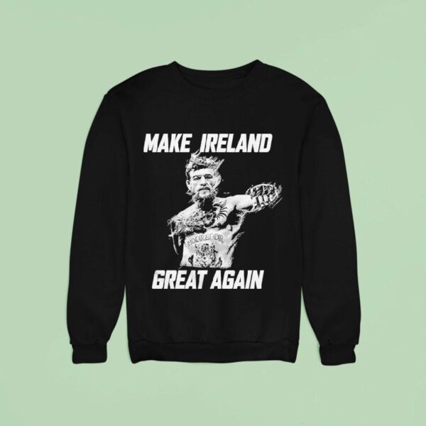 Conor Mcgregor Make Ireland Great Again Sweatshirt