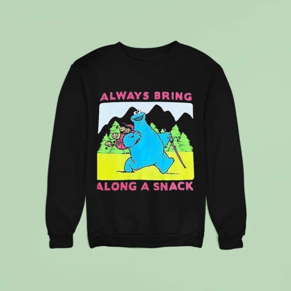 Cookie Monster Always Bring Along A Snack Sweatshirt