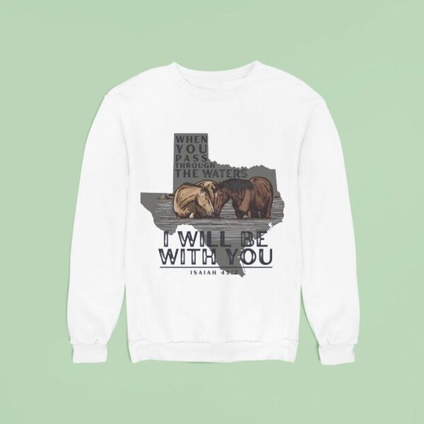 Couple Horse Texas When You Pass Through The Waters I Will Be With You Sweatshirt