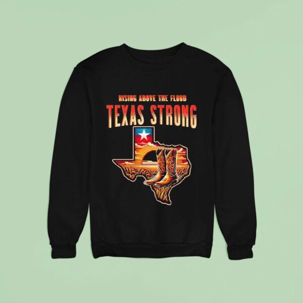 Cowboy Rising Above The Flood Texas Strong Sweatshirt