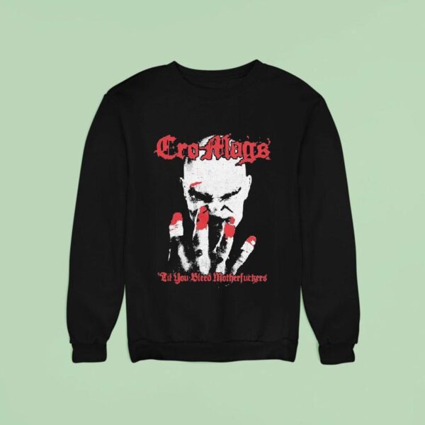 Cro Mags Til You Bleed Motherfuckers Sweatshirt