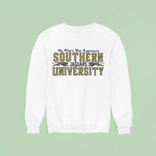 Crossroads No Place But Louisiana Southern Jaguars University Sweatshirt