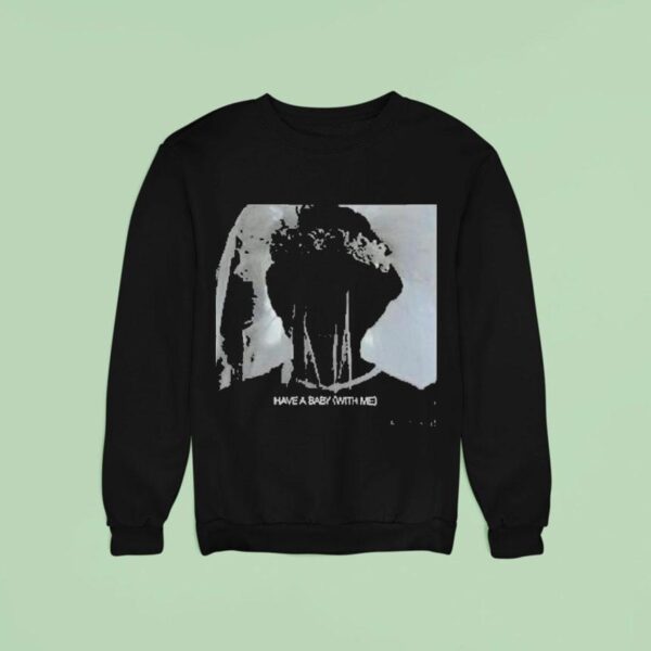 Daniel Caesar Have A Baby With Me Sweatshirt