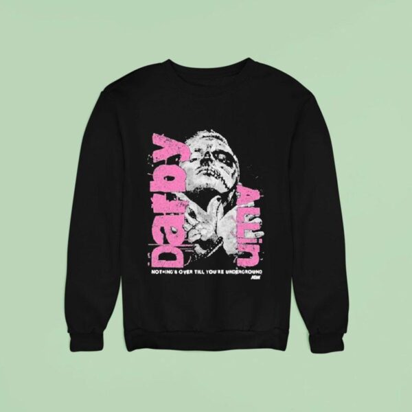 Darby Allin Nothing Over Till You Re Underground Aew Sweatshirt
