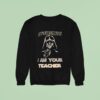 Darth Vader Students I Am Your Teacher Star Wars Sweatshirt