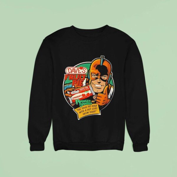 Dave S Fruit Pie Ranger Danger Sweatshirt