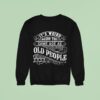 David Coverdale It S Weird Being The Same Age As Old People Sweatshirt