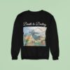 Death To Destiny Sweatshirt