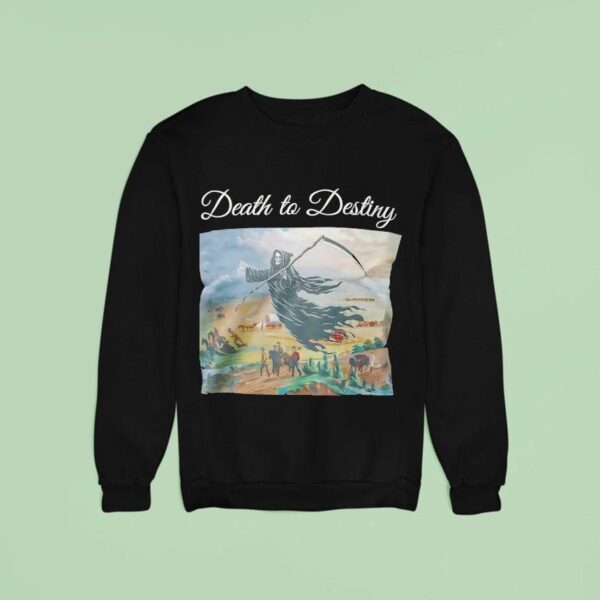 Death To Destiny Sweatshirt