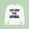Defund The Wnba Sweatshirt