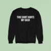 Demir Basceri This Hurts My Back Does It Hurt Your Back Sweatshirt