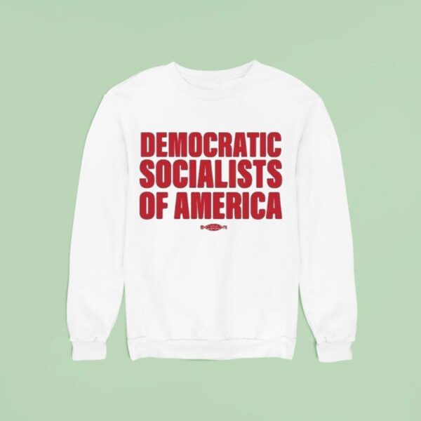 Democratic Socialists Of America Sweatshirt