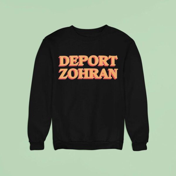Deport Zohran Sweatshirt