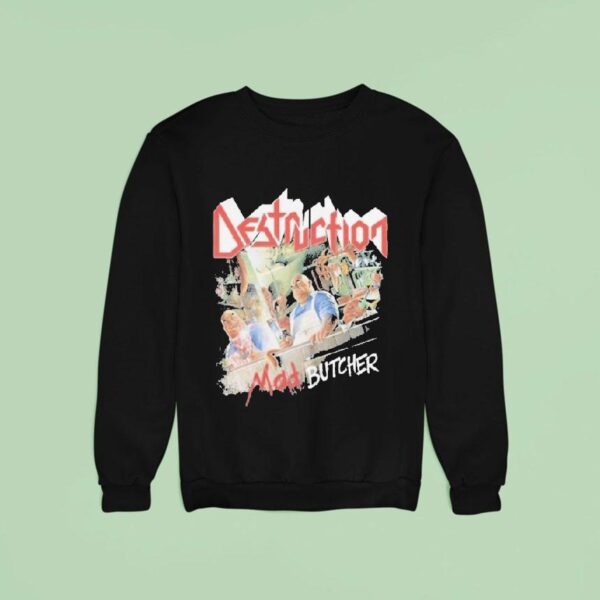 Destruction Mad Butcher Sweatshirt