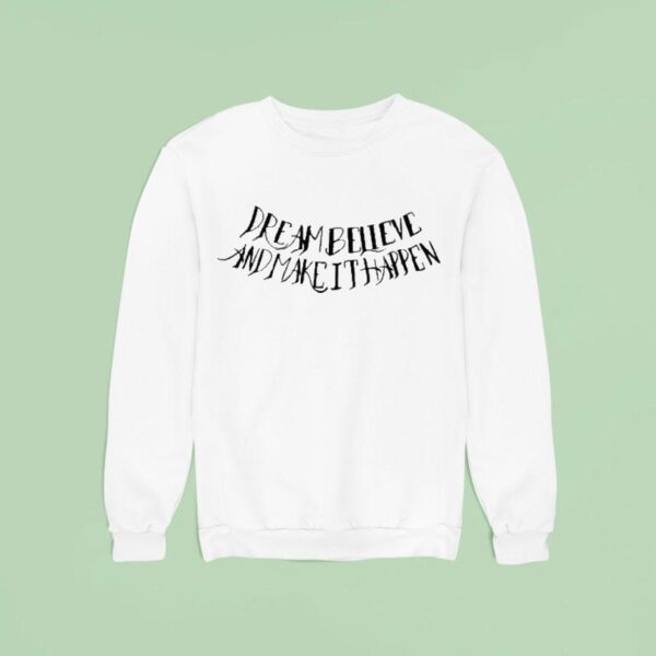 Diego Lopes Dream Believe And Make It Happen Sweatshirt
