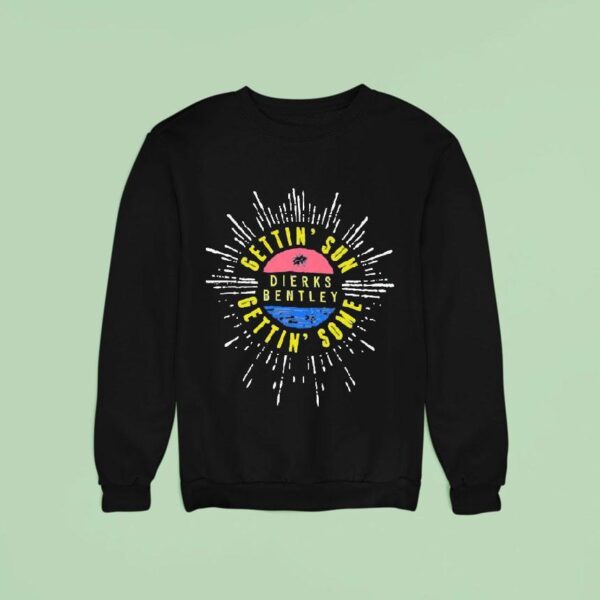 Dierks Bentley Gettin Sun Sweatshirt