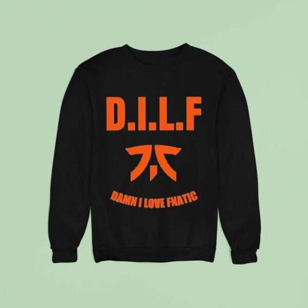 Dilf Damn I Love Fnatic Sweatshirt