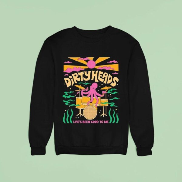Dirty Heads Life S Been Good To Me Octopus Sweatshirt