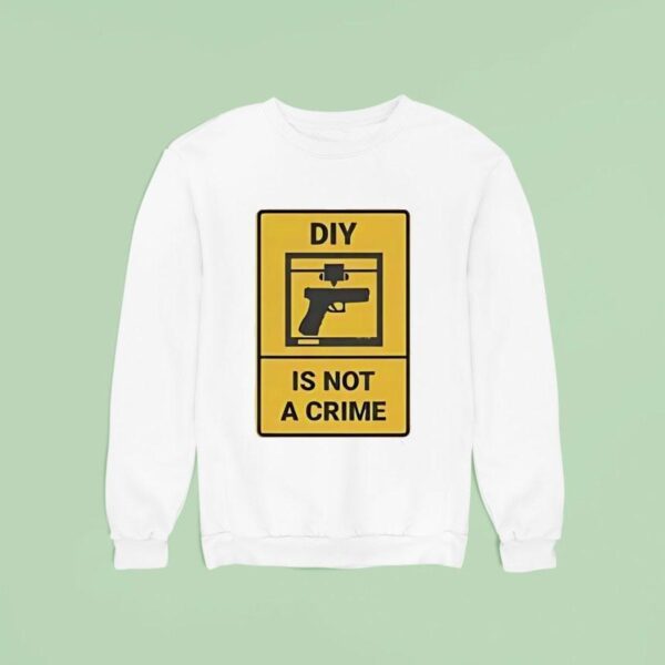 Diy Is Not A Crime Sweatshirt