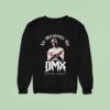 Dmx In Memory Of Sweatshirt