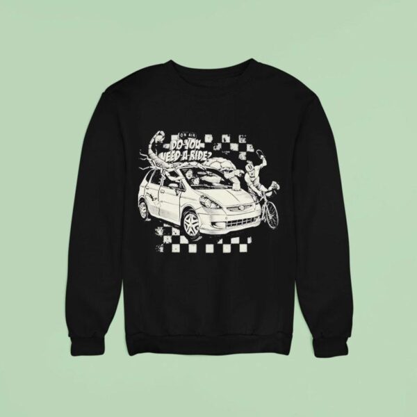 Do You Need A Ride On Air Car Sweatshirt