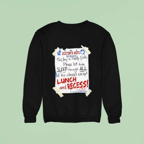 Doctor S Note Test Results This Boy Is Really Sick Sweatshirt