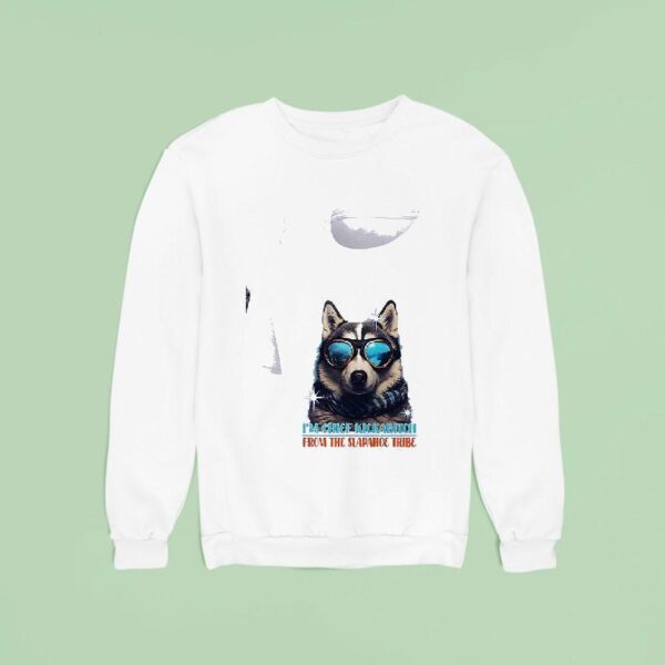 Dog I M Chief Kickabitch From The Slapahoe Tribe Sweatshirt