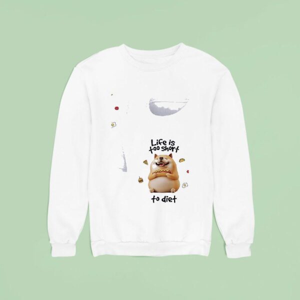 Dog Life Is Too Short To Die Sweatshirt