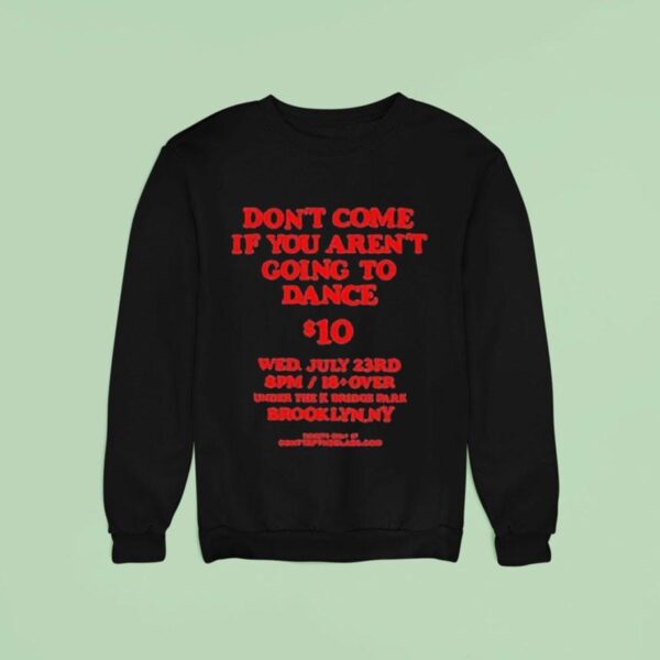 Don T Come If You Aren T Going To Dance Usd Sweatshirt