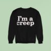 Donald Trump I M A Creep Sweatshirt