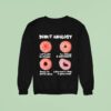 Donut Analogy Let S Just Be Friends I M Strong And Independen Sweatshirt