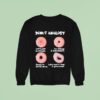 Donut Analogy Let S Just Be Friends I M Strong And Independent Ready To Settle Down Why Can T I Find A Good Man Sweatshirt