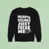 Dot Dot Curve Freak Ur Feelings Just Just Freak Me Ddc Sweatshirt