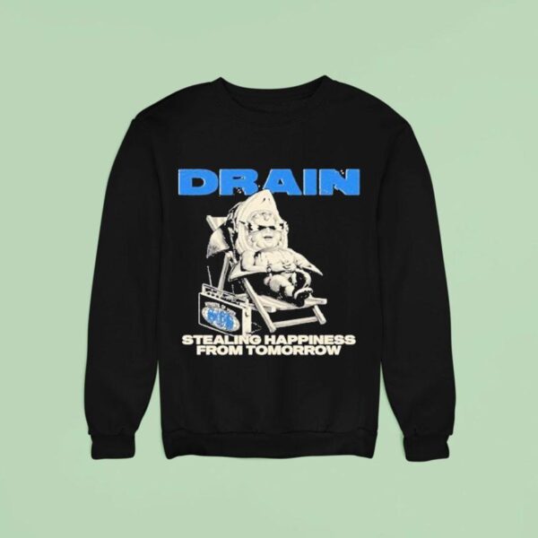 Drain Stealing Happiness From Tomorrow Sweatshirt