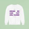 Dreams Big Cars Fast Girls Blonde Frased For The Player Sweatshirt