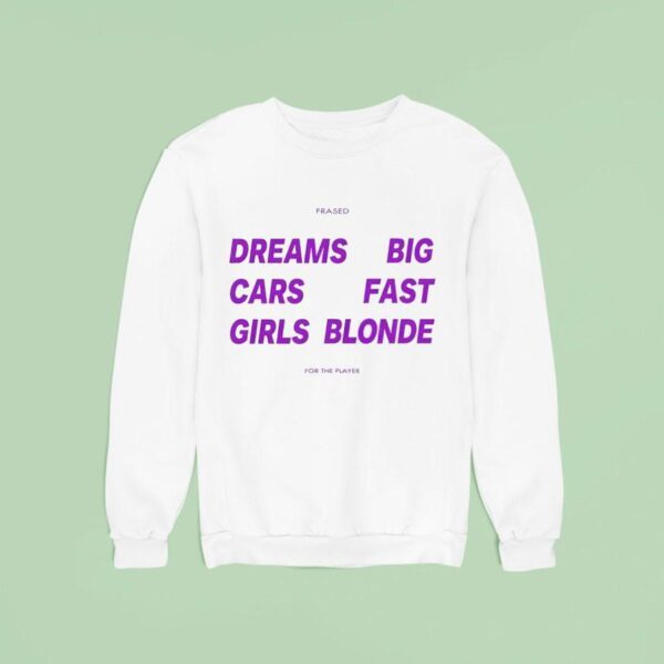 Dreams Big Cars Fast Girls Blonde New Sweatshirt
