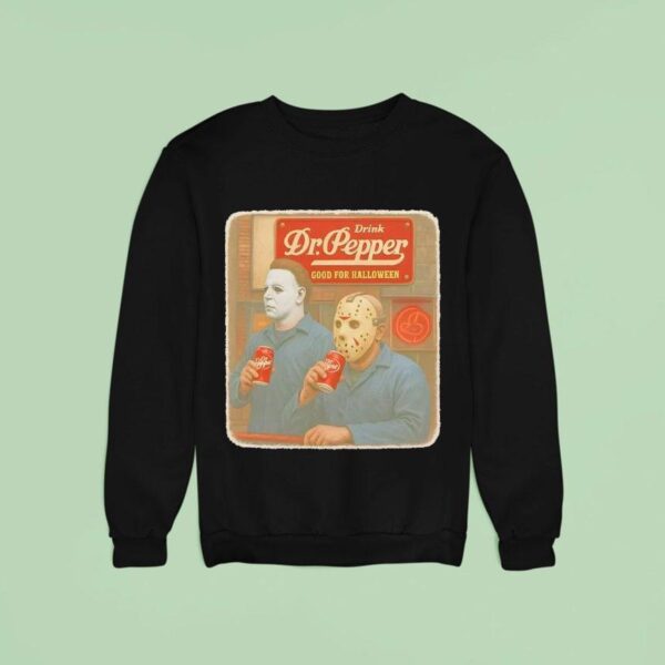 Drink Dr Pepper Good For Movie Halloween Sweatshirt
