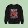 Drop Dead Gorgeous Six Feet Movie Sweatshirt