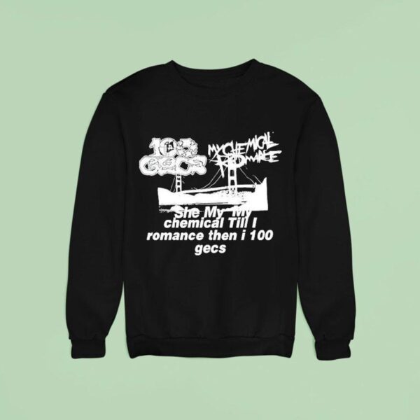 Dylan Brady She My My Chemical Till I Romance Then I Gecs Sweatshirt