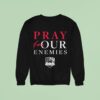 Eagle Pray For Our Enemies Sweatshirt