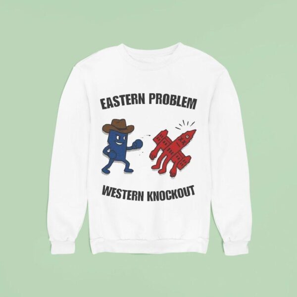 Eastern Problem Western Knockout Fight Back Sweatshirt