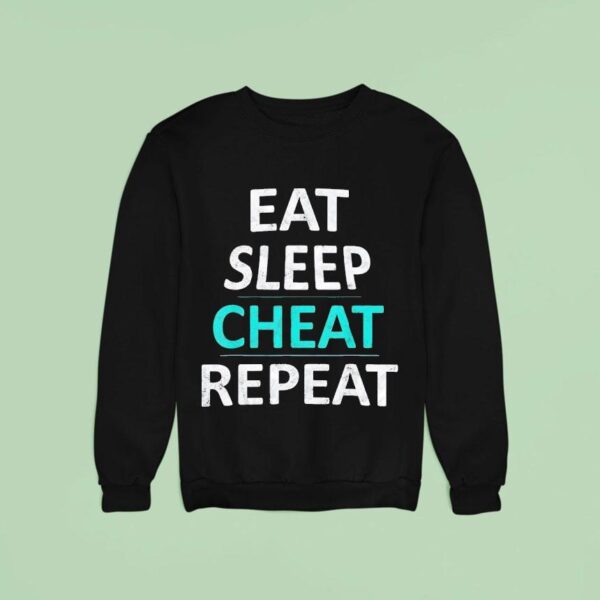 Eat Sleep Cheat Repea Sweatshirt