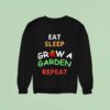 Eat Sleep Grow A Garden Repea Sweatshirt